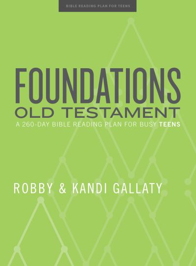 Cover for Robby Gallaty · Foundations : Old Testament - Teen Devotional : A 260-Day Bible Reading Plan for Busy Teens (Paperback Book) (2021)