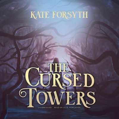 Cover for Kate Forsyth · The Cursed Towers (CD) (2020)