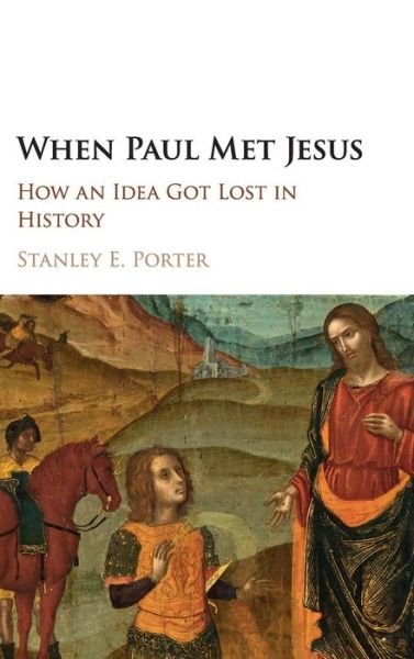 Cover for Stanley E. Porter · When Paul Met Jesus: How an Idea Got Lost in History (Hardcover Book) [Bilingual edition] (2016)