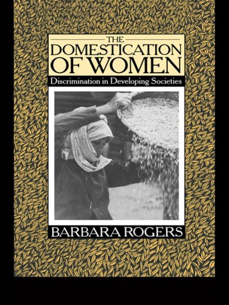 Cover for Barbara Rogers · The Domestication of Women: Discrimination in Developing Societies (Hardcover Book) (2015)