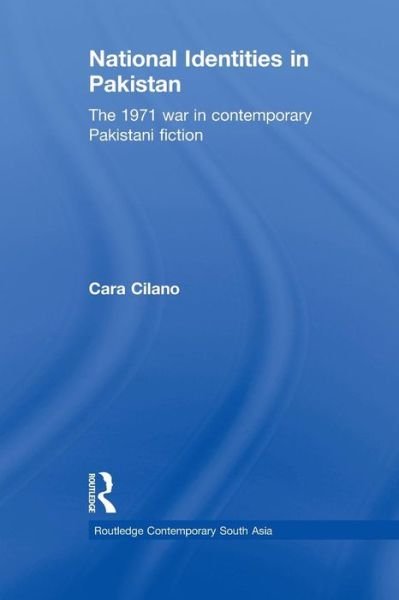 Cover for Cara Cilano · National Identities in Pakistan: The 1971 war in contemporary Pakistani fiction - Routledge Contemporary South Asia Series (Paperback Bog) (2015)
