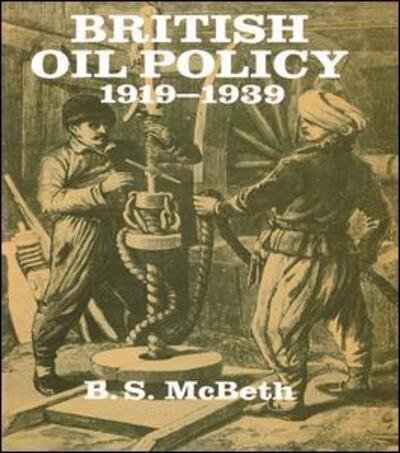 Cover for B S McBeth · British Oil Policy 1919-1939 (Paperback Bog) (2016)