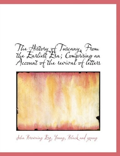 Cover for John Browning · The History of Tuscany, from the Earliest Era; Comprising an Account of the Revival of Letters (Paperback Bog) (2010)