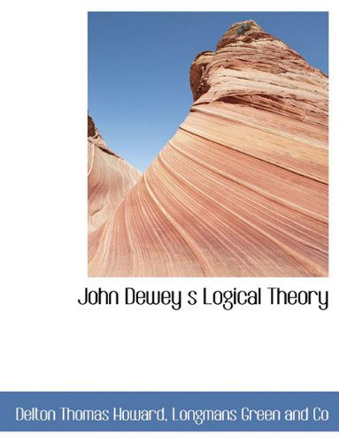 Cover for Delton Thomas Howard · John Dewey S Logical Theory (Paperback Book) (2010)