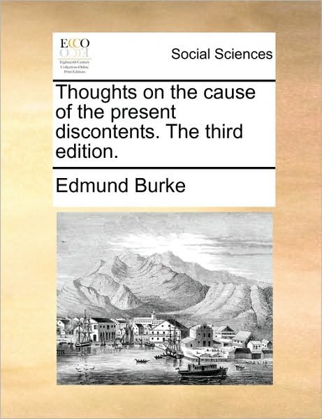 Cover for Burke, Edmund, III · Thoughts on the Cause of the Present Discontents. the Third Edition. (Taschenbuch) (2010)