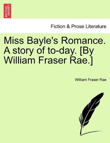 Cover for William Fraser Rae · Miss Bayle's Romance. a Story of To-day. [by William Fraser Rae.] (Paperback Book) (2011)