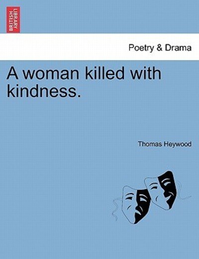 Cover for Thomas Heywood · A Woman Killed with Kindness. (Paperback Book) (2011)