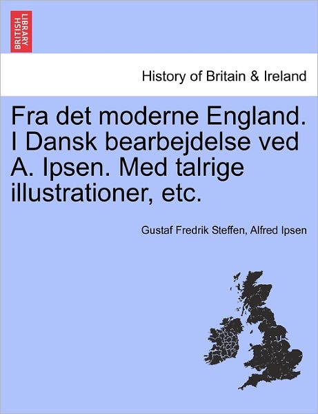 Cover for Gustaf Fredrik Steffen · Fra Det Moderne England. I Dansk Bearbejdelse Ved A. Ipsen. Med Talrige Illustrationer, Etc. (Paperback Book) (2011)