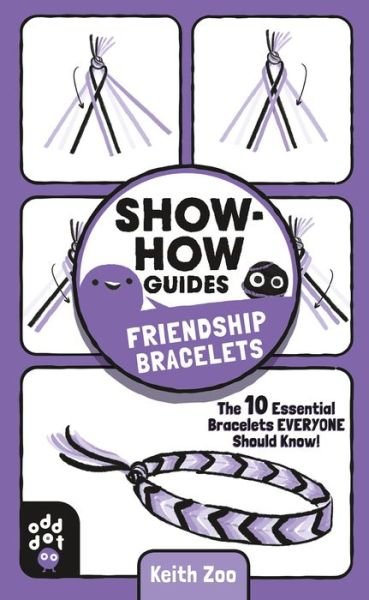 Cover for Keith Zoo · Show-How Guides: Friendship Bracelets: The 10 Essential Bracelets Everyone Should Know! - Show-How Guides (Paperback Book) (2020)