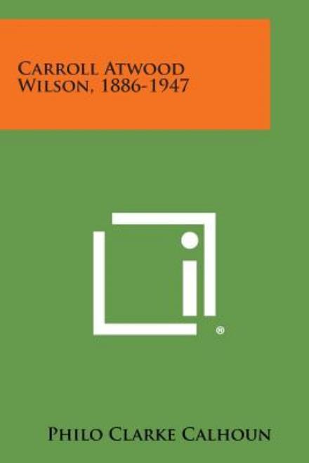 Cover for Philo Clarke Calhoun · Carroll Atwood Wilson, 1886-1947 (Paperback Bog) (2013)