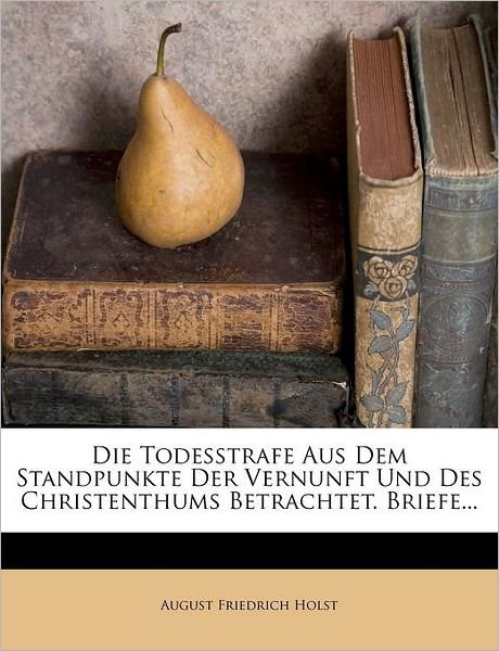 Cover for Holst · Die Todesstrafe, 1837 (Buch) (2012)