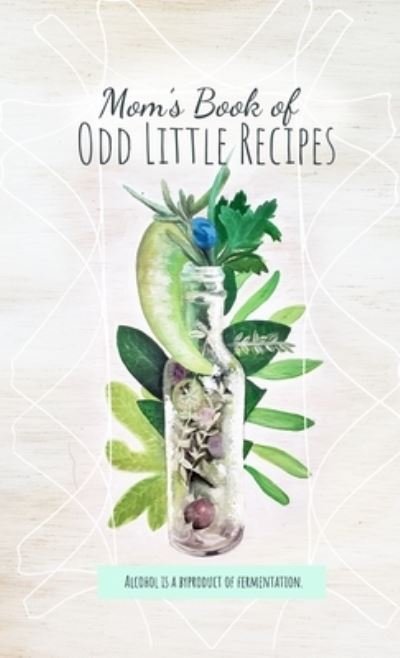 Cover for Meagan McDermott · Mom's Book of Odd Little Recipes (Paperback Book) (2021)
