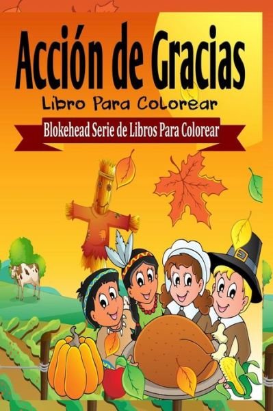 Cover for El Blokehead · Accion de Gracias Libro Para Colorear (Paperback Book) (2020)