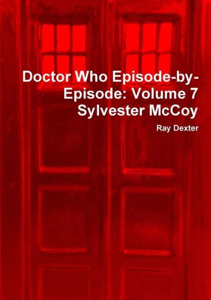 Cover for Ray Dexter · Doctor Who Episode-by-Episode: Volume 7 Sylvester Mccoy (Paperback Book) (2016)