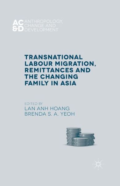 Transnational Labour Migration, Remittances and the Changing Family in Asia - Anthropology, Change, and Development (Paperback Book) [1st ed. 2015 edition] (2015)