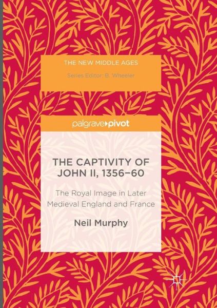 Cover for Murphy · The Captivity of John II, 1356-6 (Book) (2018)