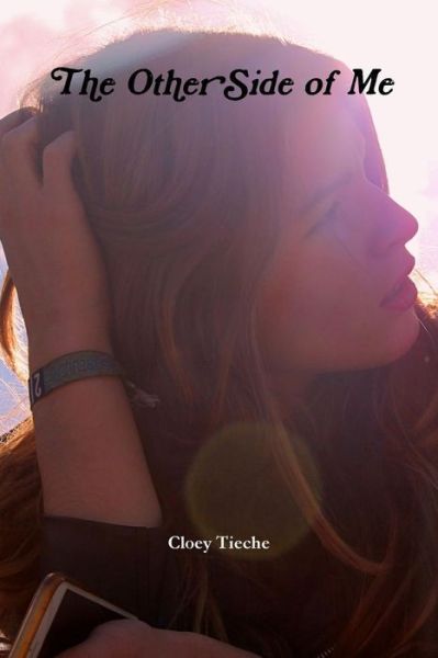 Cover for Cloey Tieche · The Other Side of Me (Paperback Book) (2016)