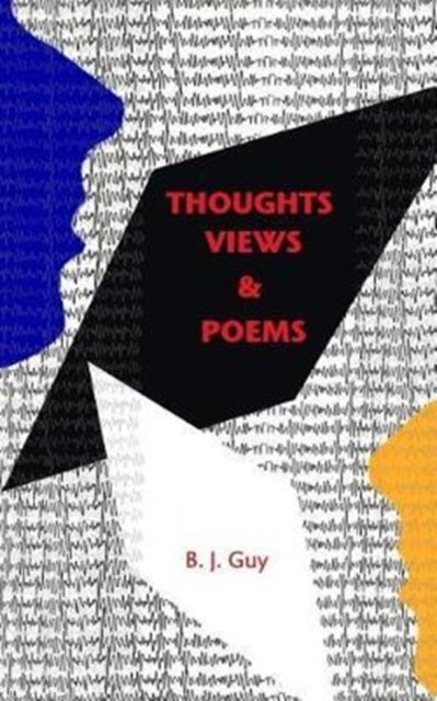 Cover for B J Guy · Thoughts, Views &amp; Poems (Paperback Book) (2017)