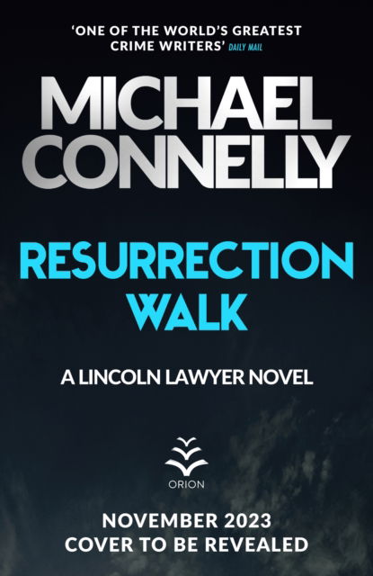 Cover for Michael Connelly · Resurrection Walk: The Brand New Blockbuster Lincoln Lawyer Thriller (Hardcover Book) (2023)