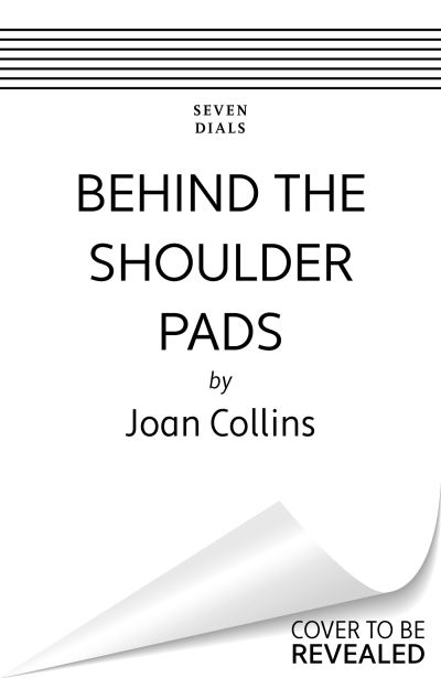 Cover for Joan Collins · Behind The Shoulder Pads - Tales I Tell My Friends: The captivating, candid and hilarious new memoir from the legendary actress and bestselling author (Hardcover Book) (2023)