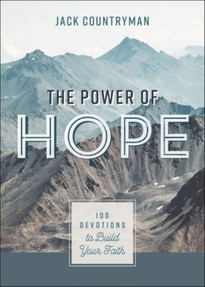 Cover for Jack Countryman · The Power of Hope: 100 Devotions to Build Your Faith (Inbunden Bok) (2022)