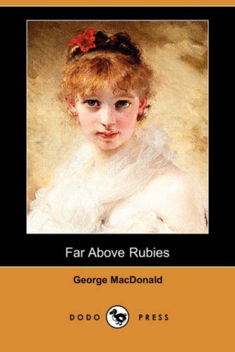 Far Above Rubies (Dodo Press) - George Macdonald - Książki - Dodo Press - 9781406529968 - 8 czerwca 2007