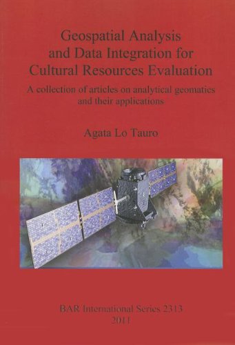 Cover for Agata Lo Tauro · Geospatial Analysis and Data Integration for Cultural Resources Evaluation: a Collection of Articles on Analytical Geomatics and  Their Applications (British Archaeological Reports) (Paperback Book) (2011)