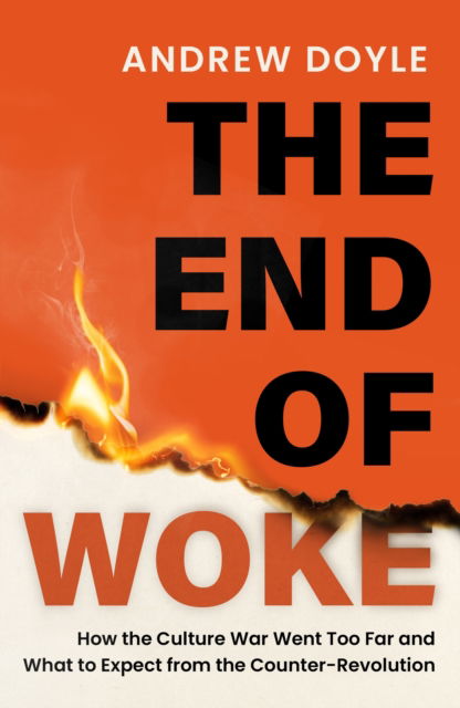 THE END OF WOKE: How the Culture War Went Too Far and What to Expect from the Counter-Revolution - Andrew Doyle - Livros - Little, Brown Book Group - 9781408723968 - 29 de maio de 2025
