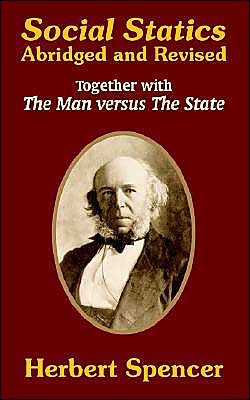 Cover for Herbert Spencer · Social Statics: Abridged and Revised and the Man Versus the State (Paperback Book) [Revised edition] (2003)