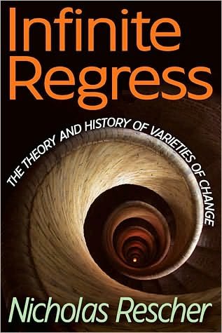 Cover for Nicholas Rescher · Infinite Regress: The Theory and History of Varieties of Change (Hardcover Book) (2010)