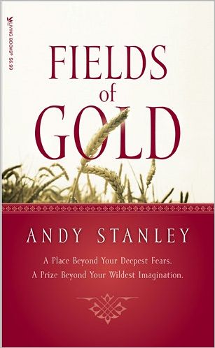 Fields Of Gold - Andy Stanley - Kirjat - Tyndale House Publishers - 9781414311968 - keskiviikko 1. maaliskuuta 2006