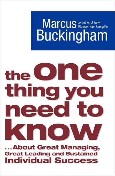 The One Thing You Need to Know: ... About Great Managing, Great Leading and Sustained Individual Success - Marcus Buckingham - Livros - Simon & Schuster - 9781416502968 - 2 de outubro de 2006