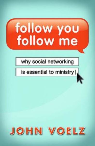 Cover for John Voelz · Follow You, Follow Me: Why Social Networking is Essential to Ministry (Paperback Book) (2012)