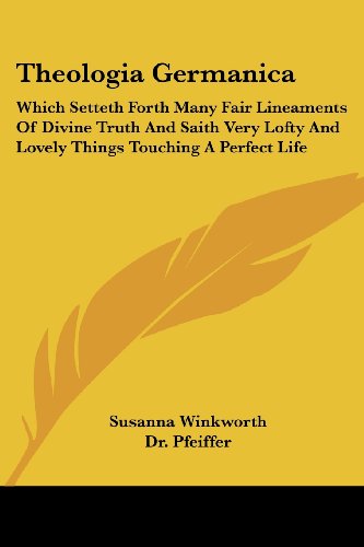 Cover for Susanna Winkworth · Theologia Germanica: Which Setteth Forth Many Fair Lineaments of Divine Truth and Saith Very Lofty and Lovely Things Touching a Perfect Lif (Paperback Book) (2006)