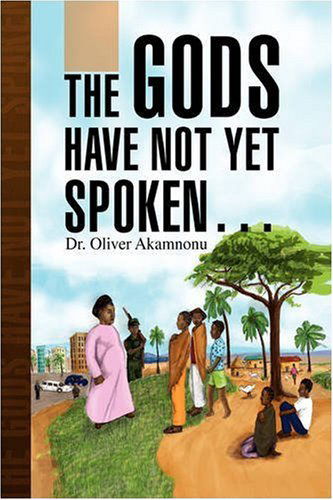 Cover for Dr Oliver Akamnonu · The Gods Have Not Yet Spoken. (Gebundenes Buch) (2008)