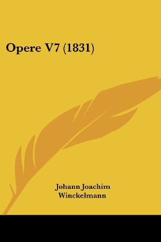 Cover for Johann Joachim Winckelmann · Opere V7 (1831) (Italian Edition) (Paperback Book) [Italian edition] (2008)