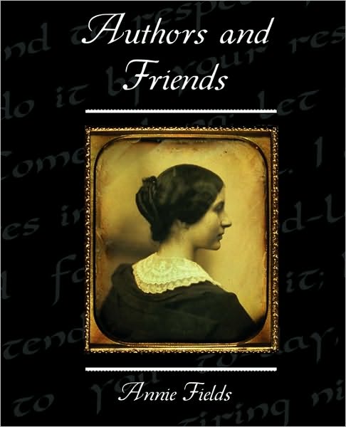 Cover for Annie Fields · Authors and Friends (Paperback Book) (2010)