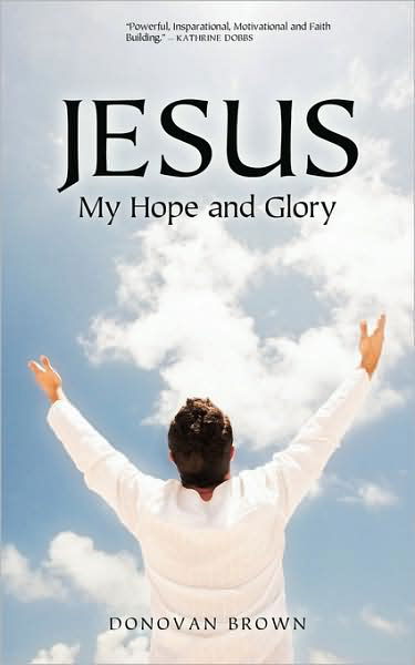 Cover for Donovan Brown · Jesus My Hope and Glory (Pocketbok) (2009)