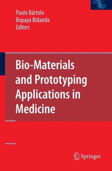 Cover for Paulo Bartolo · Bio-Materials and Prototyping Applications in Medicine (Paperback Book) [Softcover reprint of hardcover 1st ed. 2008 edition] (2010)