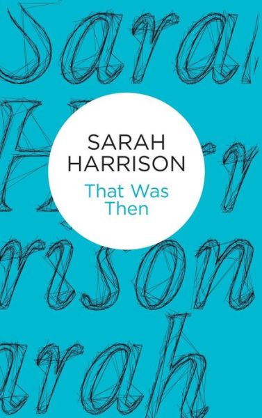 Cover for Sarah Harrison · That Was Then (Hardcover Book) (2015)