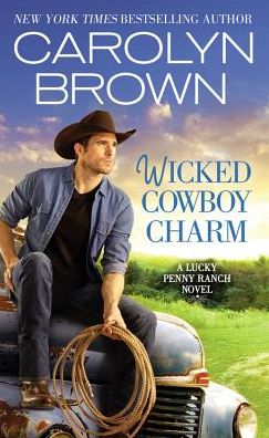 Wicked Cowboy Charm - Lucky Penny Ranch - Carolyn Brown - Książki - Little, Brown & Company - 9781455534968 - 31 stycznia 2017