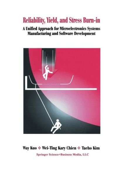 Cover for Way Kuo · Reliability, Yield, and Stress Burn-in: a Unified Approach for Microelectronics Systems Manufacturing &amp; Software Development (Paperback Book) [Softcover Reprint of the Original 1st Ed. 1998 edition] (2014)