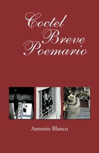 Coctel Breve Poemario - Antonio Blanco - Livros - Palibrio - 9781463300968 - 6 de junho de 2011