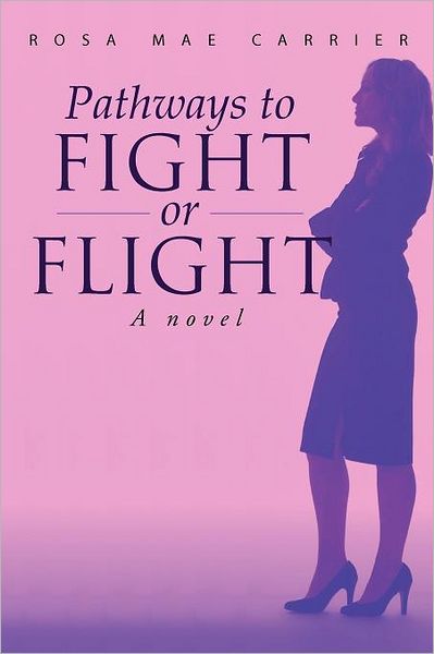 Cover for Rosa Mae Carrier · Pathways to Fight or Flight: a Novel (Paperback Bog) (2011)
