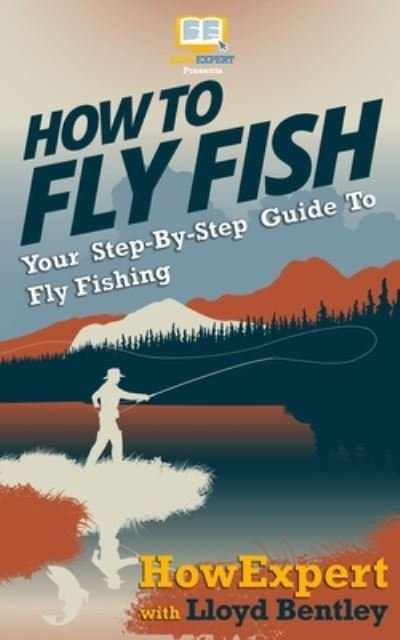 Cover for Lloyd Bentley · How To Fly Fish - Your Step-By-Step Guide To Fly Fishing (Pocketbok) (2011)