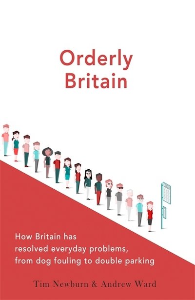 Cover for Tim Newburn · Orderly Britain: How Britain has resolved everyday problems, from dog fouling to double parking (Hardcover Book) (2022)
