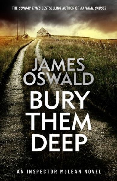 Cover for James Oswald · Bury Them Deep: Inspector McLean 10 - The Inspector McLean Series (Hardcover Book) (2020)