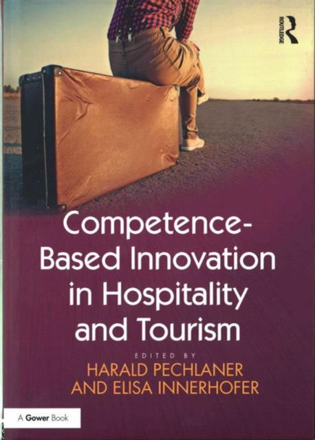 Cover for Harald Pechlaner · Competence-Based Innovation in Hospitality and Tourism (Hardcover Book) (2016)