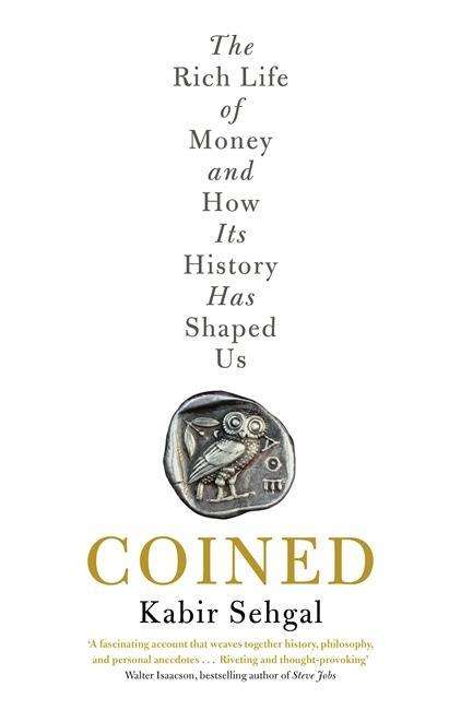 Cover for Kabir Sehgal · Coined: The Rich Life of Money and How Its History Has Shaped Us (Paperback Book) (2015)