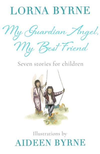 Cover for Lorna Byrne · My Guardian Angel, My Best Friend: Seven stories for children (Hardcover bog) (2020)